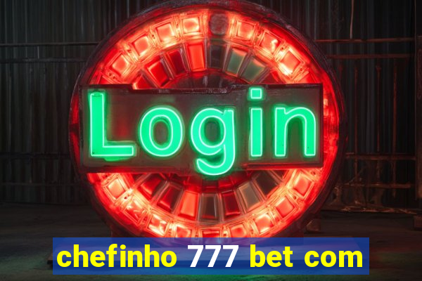 chefinho 777 bet com